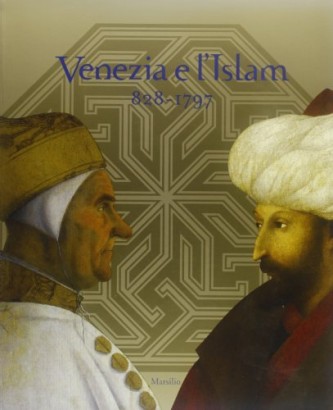 Venezia e l'Islam 828-1797